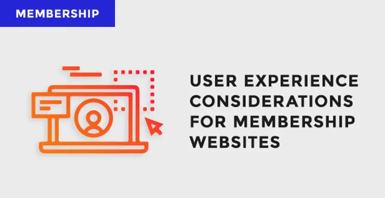 Key things to consider for your membership website’s user experience