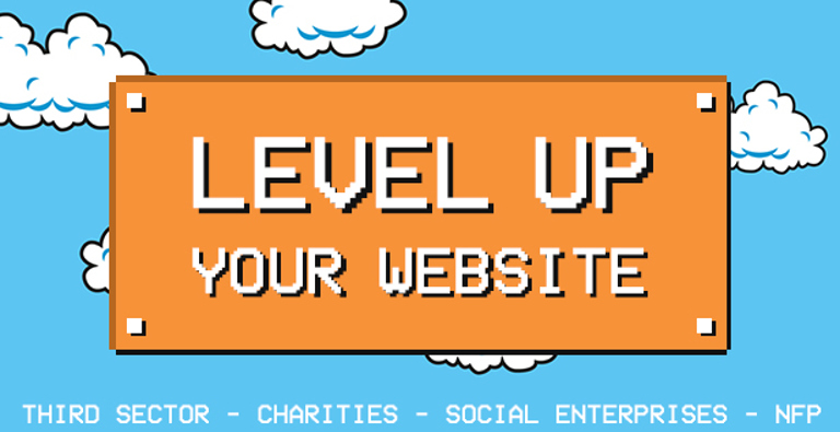 See how to Level Up your Third Sector website and avoid the pitfalls
